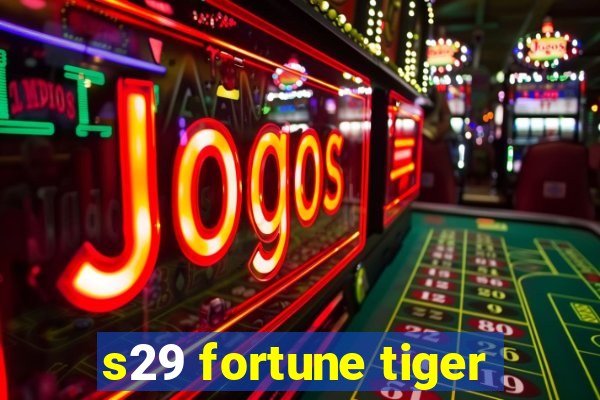 s29 fortune tiger